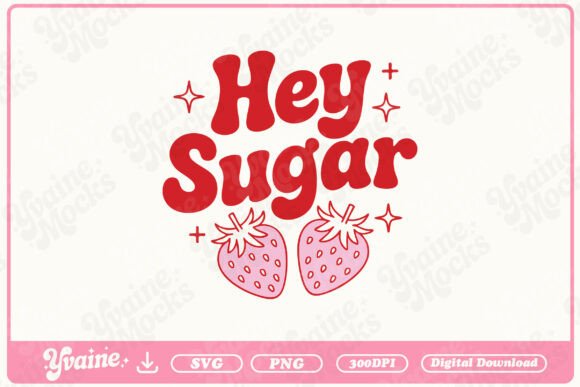 Hey Sugar Strawberry SVG PNG Coquette